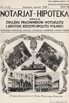 Notarjat-Hipoteka : organ Związku Pracowników Notarjatu i Hipoteki Rzeczypospolitej Polskiej : czasopismo poświęcone sprawom ustrojowym i zawodowym notariatu i hipoteki. 1938, nr 11-12