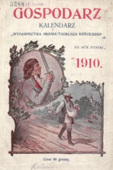 Gospodarz : kalendarz „Wydawnictwa im. Tadeusza Kościuszki” na rok Pański 1910