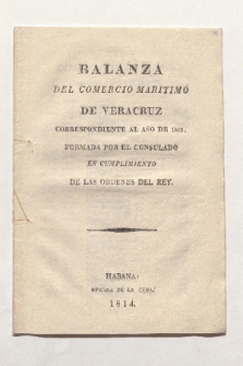 Balanza del comercio maritimo de Veracruz correspondiente al ano de 1812 [...] (Drucktitel)