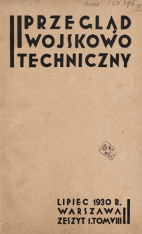 Przegląd Wojskowo-Techniczny. R. 4, 1930, t. 8, z. 1