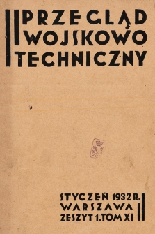 Przegląd Wojskowo-Techniczny. R. 6, 1932, t. 11, z. 1
