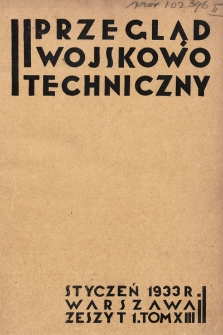 Przegląd Wojskowo-Techniczny. R. 7, 1933, t. 13, z. 1