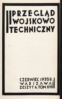 Przegląd Wojskowo-Techniczny. R. 9, 1935, t. 17, z. 6