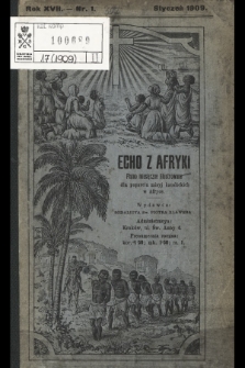 Echo z Afryki : pismo miesięczne illustrowane dla poparcia misyj katolickich w Afryce. 1909, nr 1