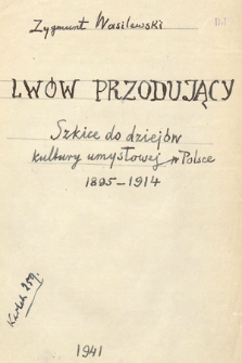„Lwów przodujący : szkice z dziejów kultury umysłowej w Polsce 1895-1914”