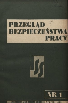 Przegląd Bezpieczeństwa Pracy : wydawnictwo Instytutu Spraw Społecznych. 1938, nr 1