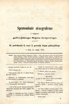 [Kadencja III, sesja VI, pos. 18] Sprawozdanie Stenograficzne z Rozpraw Galicyjskiego Sejmu Krajowego. 18. Posiedzenie 6. Sesyi 3. Peryodu Sejmu Galicyjskiego