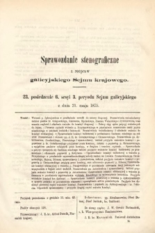 [Kadencja III, sesja VI, pos. 23] Sprawozdanie Stenograficzne z Rozpraw Galicyjskiego Sejmu Krajowego. 23. Posiedzenie 6. Sesyi 3. Peryodu Sejmu Galicyjskiego