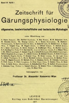 Zeitschrift für Gärungsphysiologie, Allgemeine, Landwirtsschaftliche und Technische Mykologie. Bd.6, 1917, Heft 1