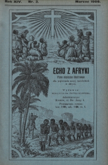Echo z Afryki : pismo miesięczne illustrowane dla poparcia misyj katolickich w Afryce. 1906, nr 3