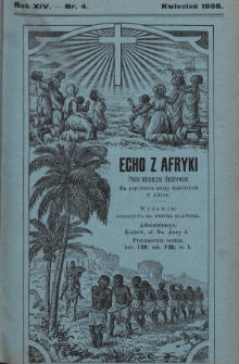 Echo z Afryki : pismo miesięczne illustrowane dla poparcia misyj katolickich w Afryce. 1906, nr 4