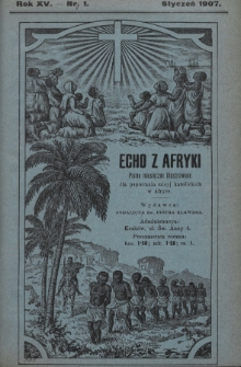 Echo z Afryki : pismo miesięczne illustrowane dla poparcia misyj katolickich w Afryce. 1907, nr 1