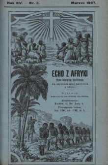 Echo z Afryki : pismo miesięczne illustrowane dla poparcia misyj katolickich w Afryce. 1907, nr 3