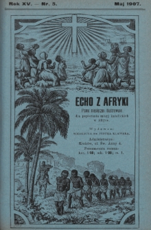 Echo z Afryki : pismo miesięczne illustrowane dla poparcia misyj katolickich w Afryce. 1907, nr 5