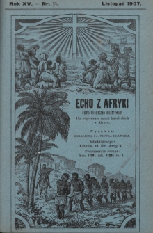 Echo z Afryki : pismo miesięczne illustrowane dla poparcia misyj katolickich w Afryce. 1907, nr 11
