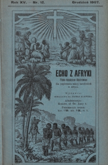 Echo z Afryki : pismo miesięczne illustrowane dla poparcia misyj katolickich w Afryce. 1907, nr 12