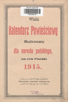 Wielki Kalendarz Powieściowy Ilustrowany dla Narodu Polskiego, na rok Pański 1915