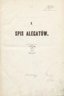[Kadencja III, sesja I] Alegaty do Sprawozdań Stenograficznych z Pierwszej Sesyi Trzeciego Peryodu Sejmu Galicyjskiego z roku 1870. Indeksy