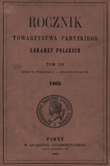 Rocznik Towarzystwa Paryzkiego Lekarzy Polskich. T. 3, 1868, z. 1