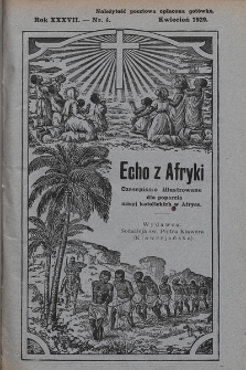 Echo z Afryki : katolickie pismo miesięczne dla poparcia działalności misyjnej w Afryce. 1929, nr 4