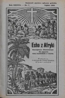 Echo z Afryki : katolickie pismo miesięczne dla poparcia działalności misyjnej w Afryce. 1929, nr 7