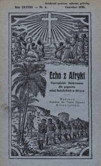 Echo z Afryki : katolickie pismo miesięczne dla poparcia działalności misyjnej w Afryce. 1930, nr 6