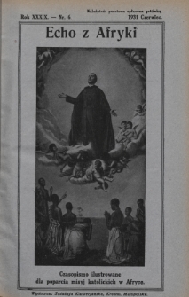 Echo z Afryki : katolickie pismo miesięczne dla poparcia działalności misyjnej w Afryce. 1931, nr 6