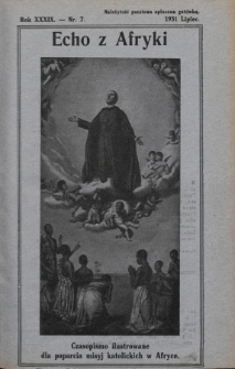 Echo z Afryki : katolickie pismo miesięczne dla poparcia działalności misyjnej w Afryce. 1931, nr 7