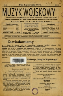 Muzyk Wojskowy : dwutygodnik poświęcony kulturze muzycznej w Armji Polskiej : Popierany i polecony przez M. S. Wojsk. pismem z dnia 4-go sierpnia 1926 r. L. dz. 25547/org. mob. : wychodzi dnia 1-go i 15-go każdego miesiąca. 1927, nr 1