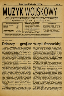 Muzyk Wojskowy : dwutygodnik poświęcony kulturze muzycznej w Armji Polskiej : Popierany i polecony przez M. S. Wojsk. pismem z dnia 4-go sierpnia 1926 r. L. dz. 25547/org. mob. : wychodzi dnia 1-go i 15-go każdego miesiąca. 1927, nr 7