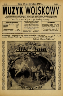 Muzyk Wojskowy : dwutygodnik poświęcony kulturze muzycznej w Armji Polskiej : Popierany i polecony przez M. S. Wojsk. pismem z dnia 4-go sierpnia 1926 r. L. dz. 25547/org. mob. : wychodzi dnia 1-go i 15-go każdego miesiąca. 1927, nr 8