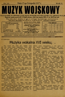 Muzyk Wojskowy : dwutygodnik poświęcony kulturze muzycznej w Armji Polskiej : Popierany i polecony przez M. S. Wojsk. pismem z dnia 4-go sierpnia 1926 r. L. dz. 25547/org. mob. : wychodzi dnia 1-go i 15-go każdego miesiąca. 1927, nr 22