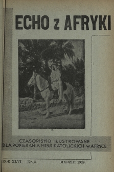 Echo z Afryki : katolickie pismo miesięczne dla poparcia działalności misyjnej w Afryce. 1938, nr 3