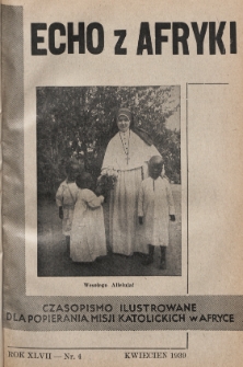 Echo z Afryki : katolickie pismo miesięczne dla popierania działalności misyjnej w Afryce. 1939, nr 4