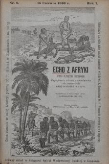 Echo z Afryki : pismo miesięczne illustrowane dla popierania zniesienia niewolnictwa i dla rozszerzania misyj katolickich w Afryce. 1893, nr 6