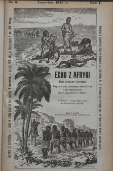 Echo z Afryki : pismo miesięczne illustrowane dla popierania zniesienia niewolnictwa i dla rozszerzania misyj katolickich w Afryce. 1897, nr 6