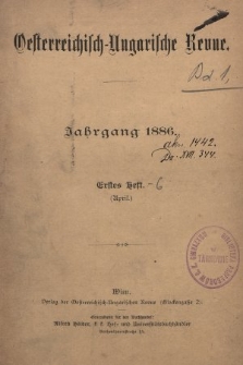 Oesterreichisch-Ungarische Revue. Jg. [1], 1886, Bd. 1, Heft 1