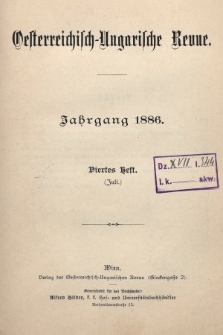 Oesterreichisch-Ungarische Revue. Jg. [1], 1886, Bd. 1, Heft 4