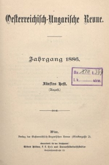 Oesterreichisch-Ungarische Revue. Jg. [1], 1886, Bd. 1, Heft 5