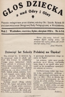 Głos Dziecka z Nad Odry i Olzy : pisemko redagowane przez dziatwę szkolną Okr. Szkoln. Rybnik III pod kierownictwem Okręgowej Rady Pedagogicznej w Wodzisławiu. 1932, nr 6-7-8