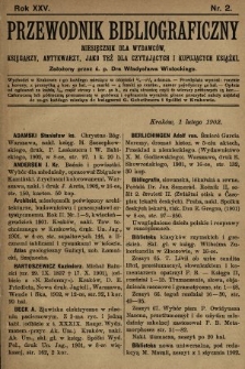 Przewodnik Bibliograficzny : miesięcznik dla wydawców, księgarzy, antykwarzów, jako też czytających i kupujących książki. R. 25, 1902, nr 2