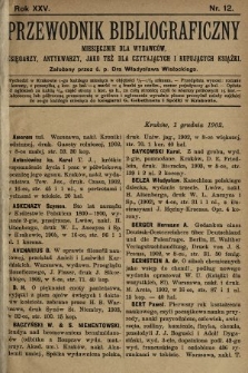 Przewodnik Bibliograficzny : miesięcznik dla wydawców, księgarzy, antykwarzów, jako też czytających i kupujących książki. R. 25, 1902, nr 12