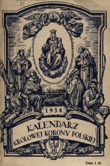 Kalendarz Królowej Korony Polskiej na Rok Pański 1934 : kalendarz informacyjny : almanach polski