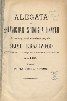 [Kadencja IV, sesja IV] Alegata do Sprawozdań Stenograficznych z Czwartej Sesyi Czwartego Peryodu Sejmu Krajowego Królestwa Galicyi i Lodomeryi wraz z Wielkiem Księstwem Krakowskiem z roku 1881. Indeks