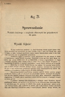 [Kadencja IV, sesja IV, al. 21] Alegata do Sprawozdań Stenograficznych z Czwartej Sesyi Czwartego Peryodu Sejmu Krajowego Królestwa Galicyi i Lodomeryi wraz z Wielkiem Księstwem Krakowskiem z roku 1881. Alegat 21