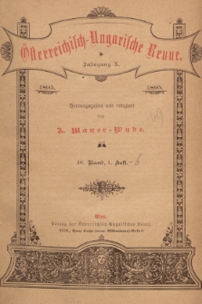 Österreichisch-Ungarische Revue. Jg. 10, 1895, Bd. 18, Heft 1