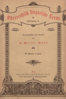 Österreichisch-Ungarische Revue. Jg. 10, 1896, Bd. 19, Heft 4
