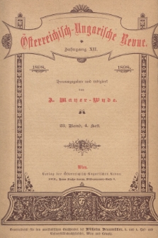 Österreichisch-Ungarische Revue. Jg. 12, 1898, Bd. 23, Heft 4
