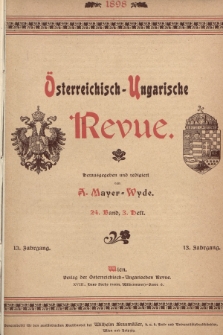 Österreichisch-Ungarische Revue. Jg. 13, 1898, Bd. 24, Heft 3