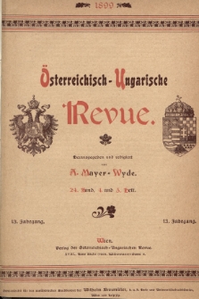 Österreichisch-Ungarische Revue. Jg. 13, 1899, Bd. 24, Heft 4 und 5